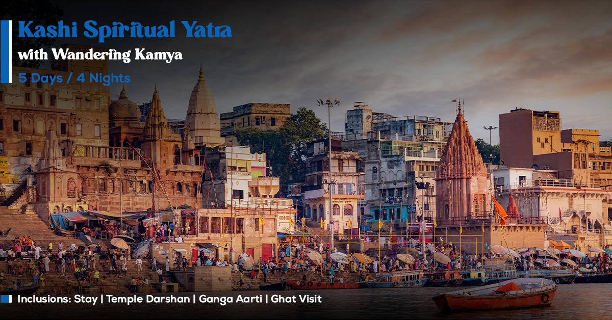 Ancient Kashi Yatra: Discover The Vedic World With Spiritual Practices ...